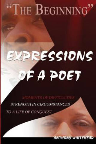 Kniha Expressions of a Poet - The Beginning MR Anthony Whitehead Sr