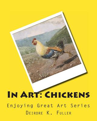 Kniha In Art: Chickens Deirdre K Fuller