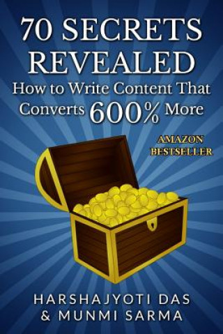Книга 70 Secrets Revealed: How To Write Content That Converts 600% More Munmi Sarma