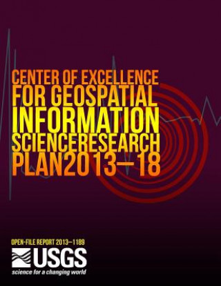 Kniha Center of Excellence for Geospatial Information Science Research Plan 2013?18 U S Department of the Interior