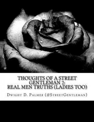 Książka Thoughts Of A Street Gentleman 2: Thoughts Of A Street Gentleman 2: Real Men Truths Dwight D Palmer