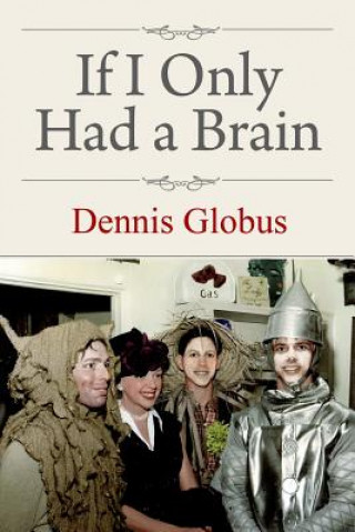 Kniha If I Only Had a Brain Dennis Globus