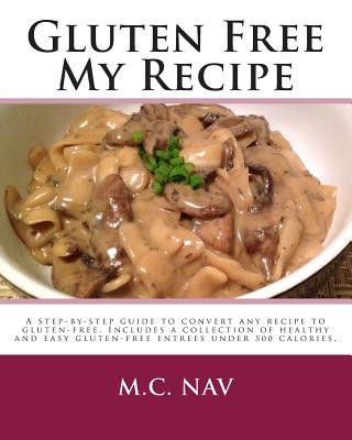 Könyv Gluten Free My Recipe - Color: A complete guide to convert any recipe to gluten-free. Includes a collection of healthy and easy gluten-free entrees u M C Nav