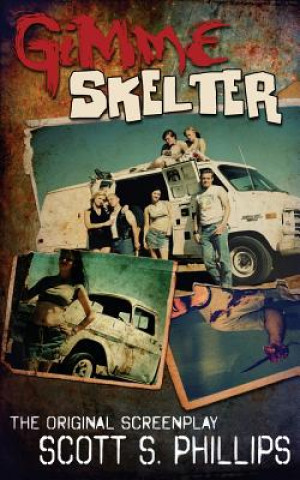 Kniha Gimme Skelter -- The Original Screenplay Scott S Phillips