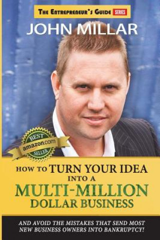 Kniha How To Turn Your Idea Into A Multi-Million Dollar Business John Millar