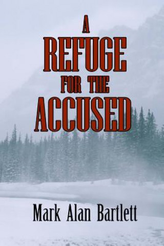 Kniha A Refuge For The Accused Mark Alan Bartlett