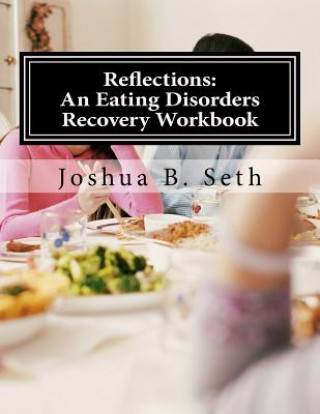 Kniha Reflections: An Eating Disorders Recovery Workbook Joshua B Seth