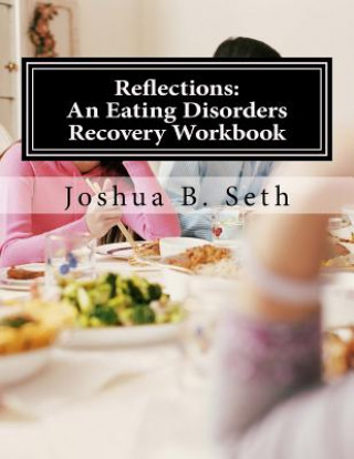 Книга Reflections: An Eating Disorders Recovery Workbook Joshua B Seth