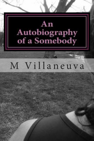 Könyv An Autobiography of a Somebody: An Ordinary Girl With an Extraordinary Story M Villaneuva