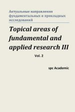 Könyv Topical Areas of Fundamental and Applied Research III. Vol. 2: Proceedings of the Conference. North Charleston, 13-14.03.2014 Spc Academic