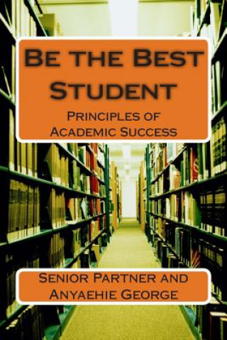 Kniha Be the Best Student: Principles of Academic Success Senior Partner