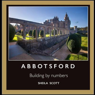 Könyv Abbotsford: building by numbers Mrs Sheila Scott