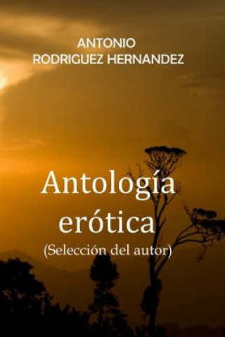 Carte Antologia Erotica Antonio Rodriguez Hernandez