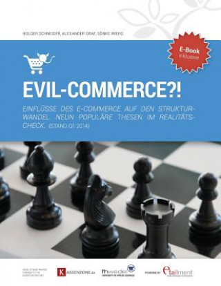 Libro Evil-Commerce: Einflüsse des E-Commerce auf den Strukturwandel. NEUN POPULÄRE THESEN IM REALITÄTSCHECK Prof Holger Schneider