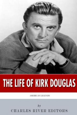 Kniha American Legends: The Life of Kirk Douglas Charles River Editors