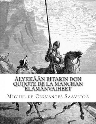Книга Älykkään Ritarin Don Quijote De La Manchan Elämänvaiheet Miguel De Cervantes Saavedra