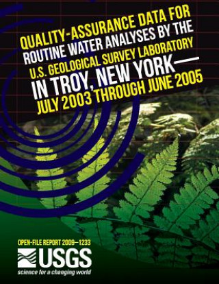 Kniha Quality-Assurance Data for Routine Water Analyses by the U.S. Geological Survey Laboratory in Troy, New York? July 2003 Through June 2005 U S Department of the Interior