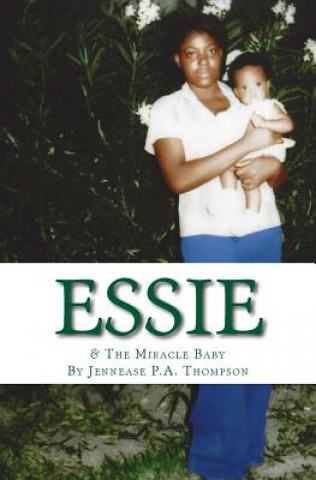 Kniha Essie: & The Miracle Baby Jennease P a Thompson