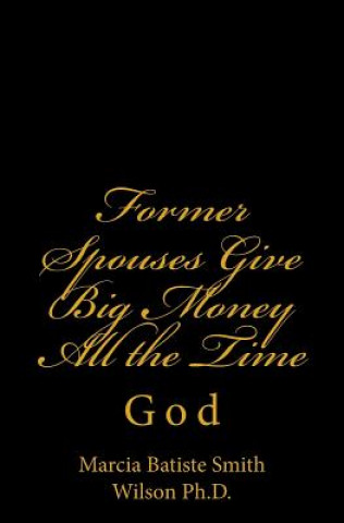 Carte Former Spouses Give Big Money All the Time: God Marcia Batiste Smith Wilson