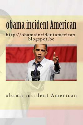 Livre obama incident American: http: //obamaincidentamerican.blogspot.be 1 Laaziz Laaziz1 Laaziz 1