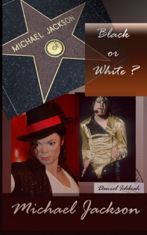 Carte Michael Jackson, Black or White ?: Biographie de Michael Jackson Daniel Ichbiah