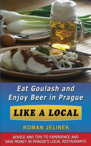 Carte Eat Goulash and Enjoy Beer in Prague Like a Local Roman Jelinek