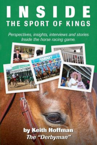 Carte Inside the Sport of Kings: A look inside the sport of horse racing including perspectives, interviews and stories Keith Hoffman
