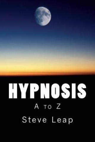 Kniha Hypnosis: The A to Z of hypnotic words and phrases MR Steve Leap