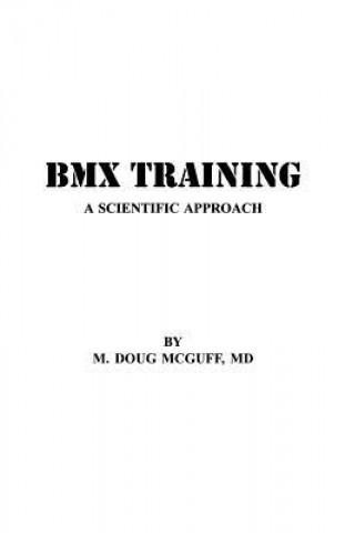 Könyv BMX Training: A Scientific Approach M Doug McGuff MD