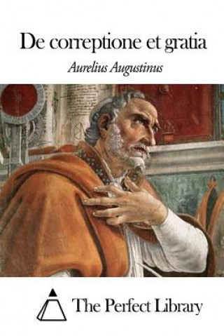 Carte De correptione et gratia Aurelius Augustinus