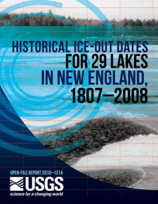 Kniha Historical Ice-Out Dates for 29 Lakes in New England, 1807?2008 U S Department of the Interior