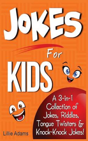 Kniha Jokes for Kids: A 3-In-1 Collection of Jokes, Riddles, Tongue Twisters & Knock-Knock Jokes Lillie Adams