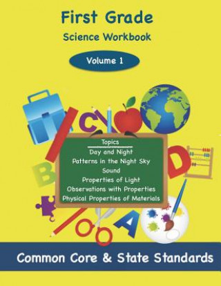 Knjiga First Grade Science Volume 1: Topics: Day and NIght, Patterns in the Night Sky, Sound, Properties of Light, Observations with Properties, Physical P Todd Deluc