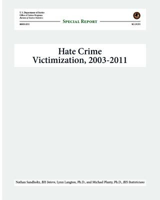 Könyv Hate Crime Victimization, 2003-2011: Special Report U S Department of Justice