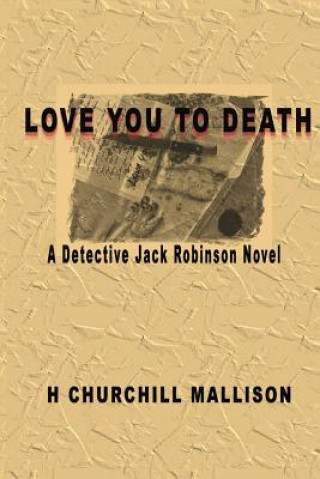 Kniha Love you to Death: A Detective Jack Robinson Novel H Churchill Mallison