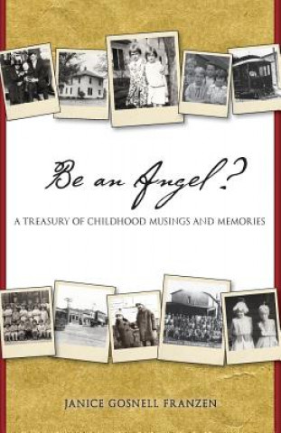 Carte Be an Angel?: A Treasury of Childhood Musings and Memories Janice Gosnell Franzen