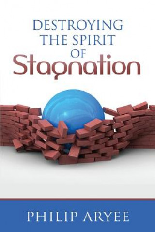 Könyv Destroying The Spirit of Stagnation Philip Aryee