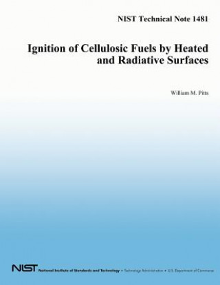 Kniha Ignition of Cellulosic Fuels by Heated and Radiative Surfaces: NIST Technical Note 1481 William M Pitts