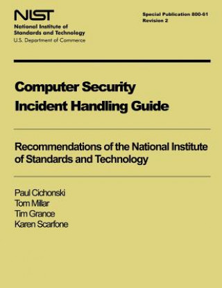 Kniha Computer Security Incident Handling Guide: NIST Special Publication 800-61, Revision 2 Paul Cichonski