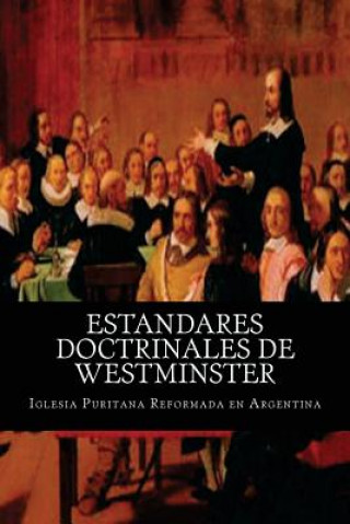 Kniha Estandares Doctrinales de Westminster Iglesia Puritana Reformada En Argentina