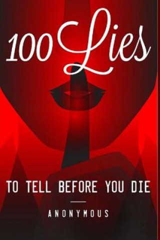 Kniha 100 Lies to Tell Before You Die B Anon