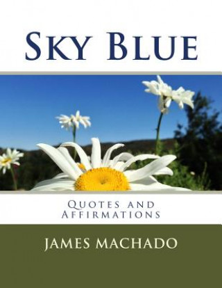 Kniha Sky Blue: Quotes and Affirmations James P Machado