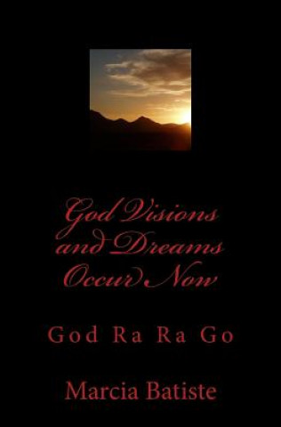 Carte God Visions and Dreams Occur Now: God Ra Ra Go Marcia Batiste Smith Wilson