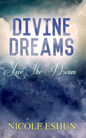 Könyv Divine Dreams: Live the dream Nicole Eshun
