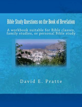 Carte Bible Study Questions on the Book of Revelation David E Pratte