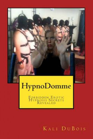 Libro HypnoDomme: Forbidden Erotic Hypnosis Revealed Kali DuBois