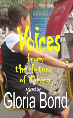 Kniha Voices: From the Future of China Gloria Bond