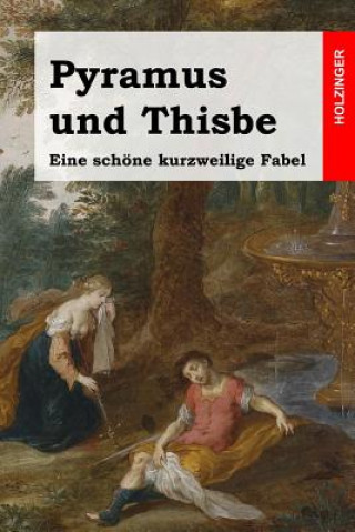 Kniha Pyramus und Thisbe: Eine schöne kurzweilige Fabel Anonym