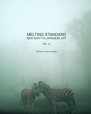 Knjiga Melting Standard: New Shift in Japanese Art Vol. 01 Eiketsu Baba