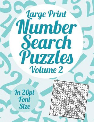 Könyv Large Print Number Search Puzzles Volume 2: A book of 100 number search puzzles in large 20pt print Clarity Media